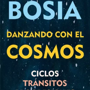 Danzando con el Cosmos - Ciclos, tránsitos, progresiones, Revolución Solar
