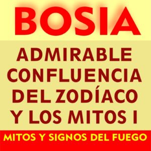 Admirable confluencia del Zodíaco y los mitos - Tomo I - Mitos y Signos del Fuego
